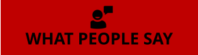 WHAT PEOPLE SAY